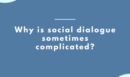 ¿POR QUÉ A VECES ES COMPLICADO EL DIÁLOGO SOCIAL ?